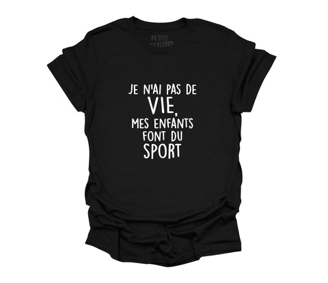 TSHIRT COL ROND | Je n'ai pas de vie, mes enfants font du sport