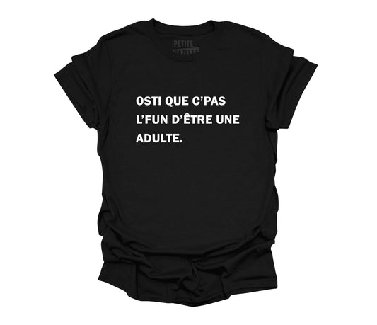 TSHIRT COL ROND | Osti que c'pas l'fun d'être une adulte - T-shirt Unisexe Col Rond - Petite Gazelle Atelier