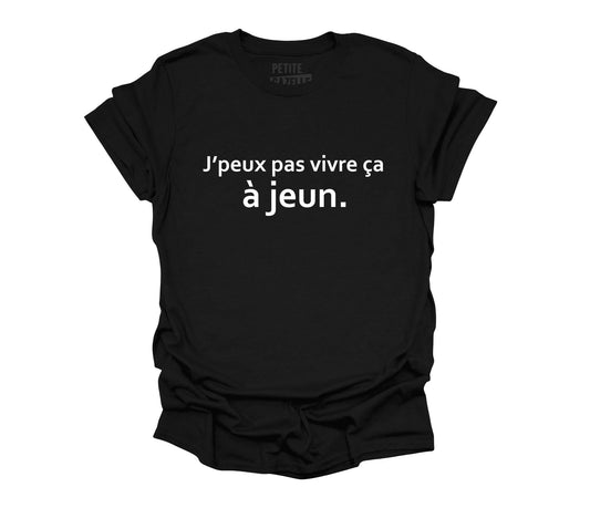 TSHIRT COL ROND | J'peux pas vivre ça à jeun - T-shirt Unisexe Col Rond - Petite Gazelle Atelier