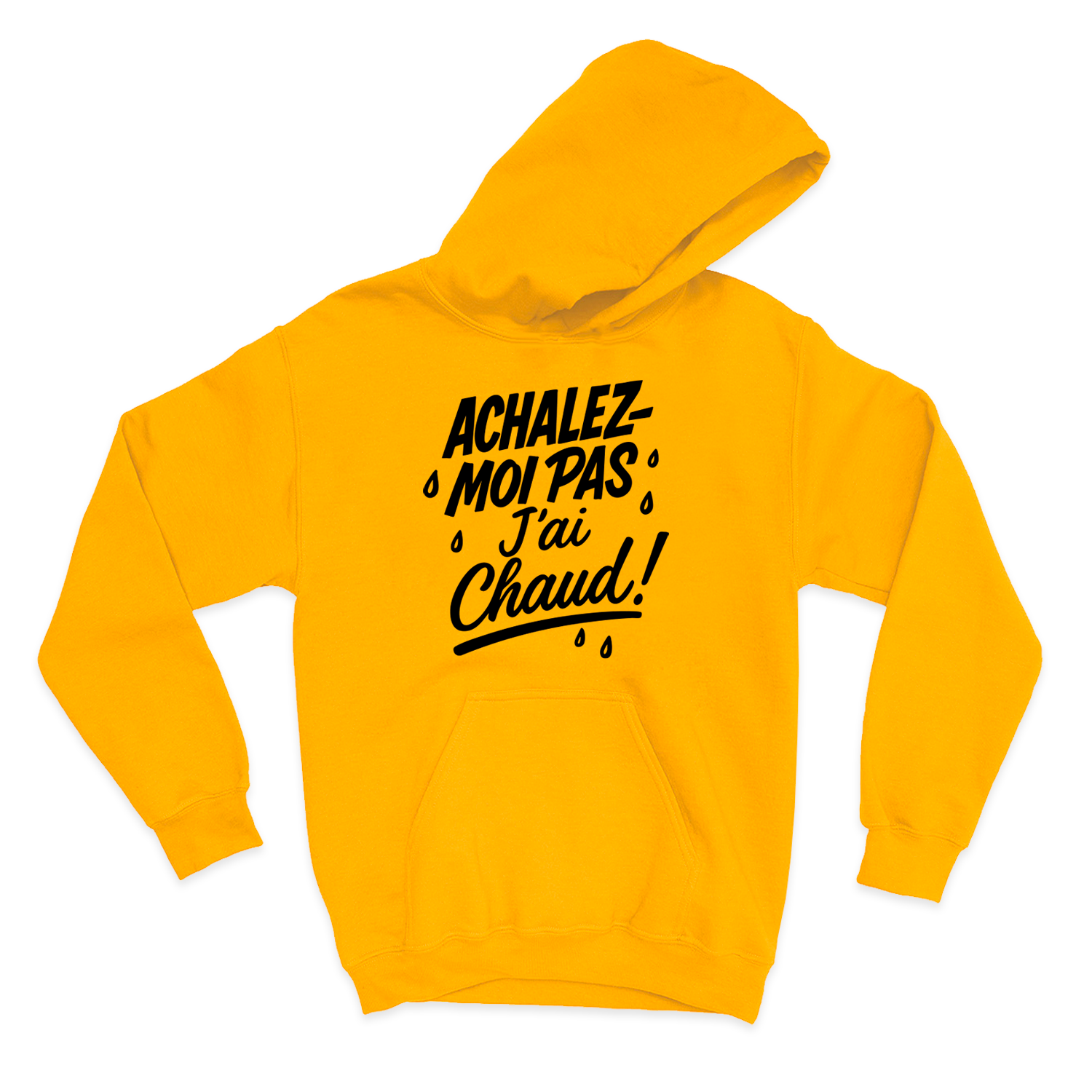 HOODIE | Achalez-moi pas, j'ai chaud !