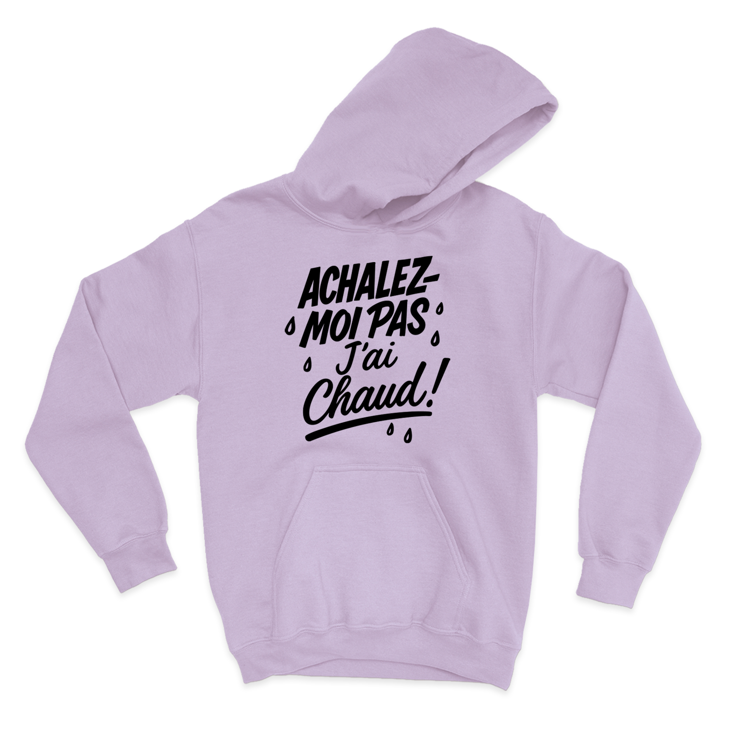 HOODIE | Achalez-moi pas, j'ai chaud !