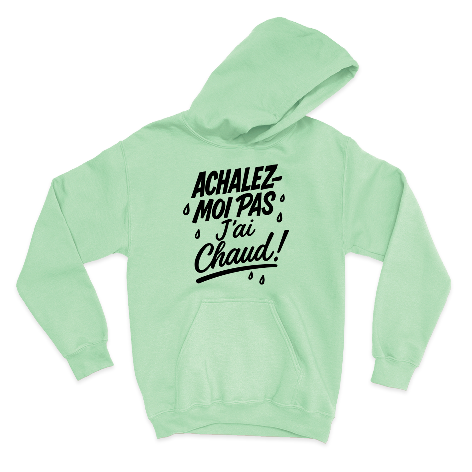 HOODIE | Achalez-moi pas, j'ai chaud !