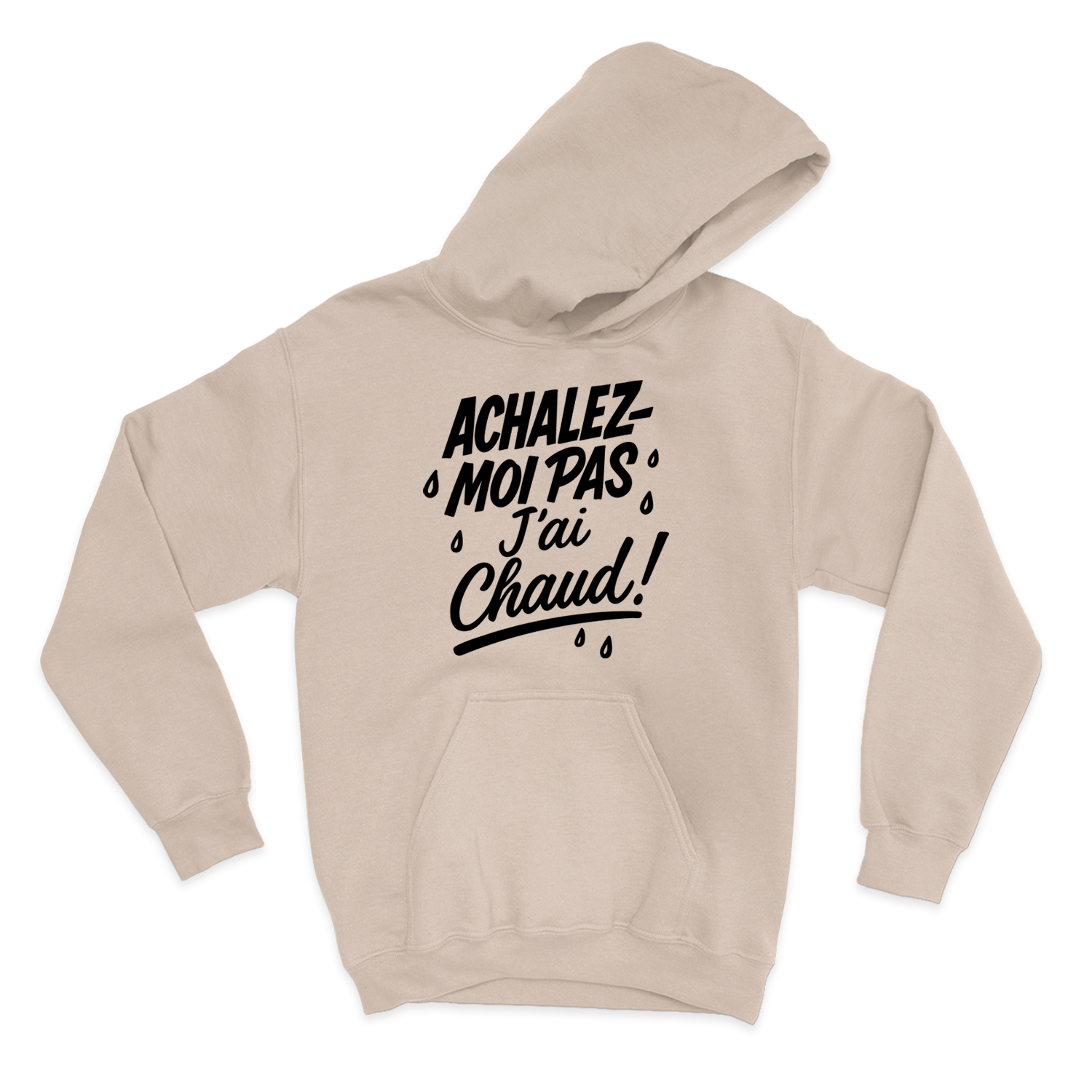 HOODIE | Achalez-moi pas, j'ai chaud !
