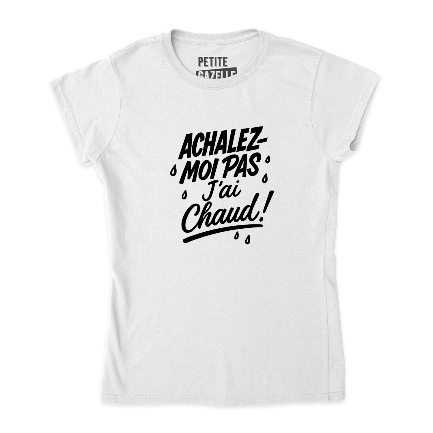 TSHIRT AJUSTÉ | Achalez-moi pas, j'ai chaud !