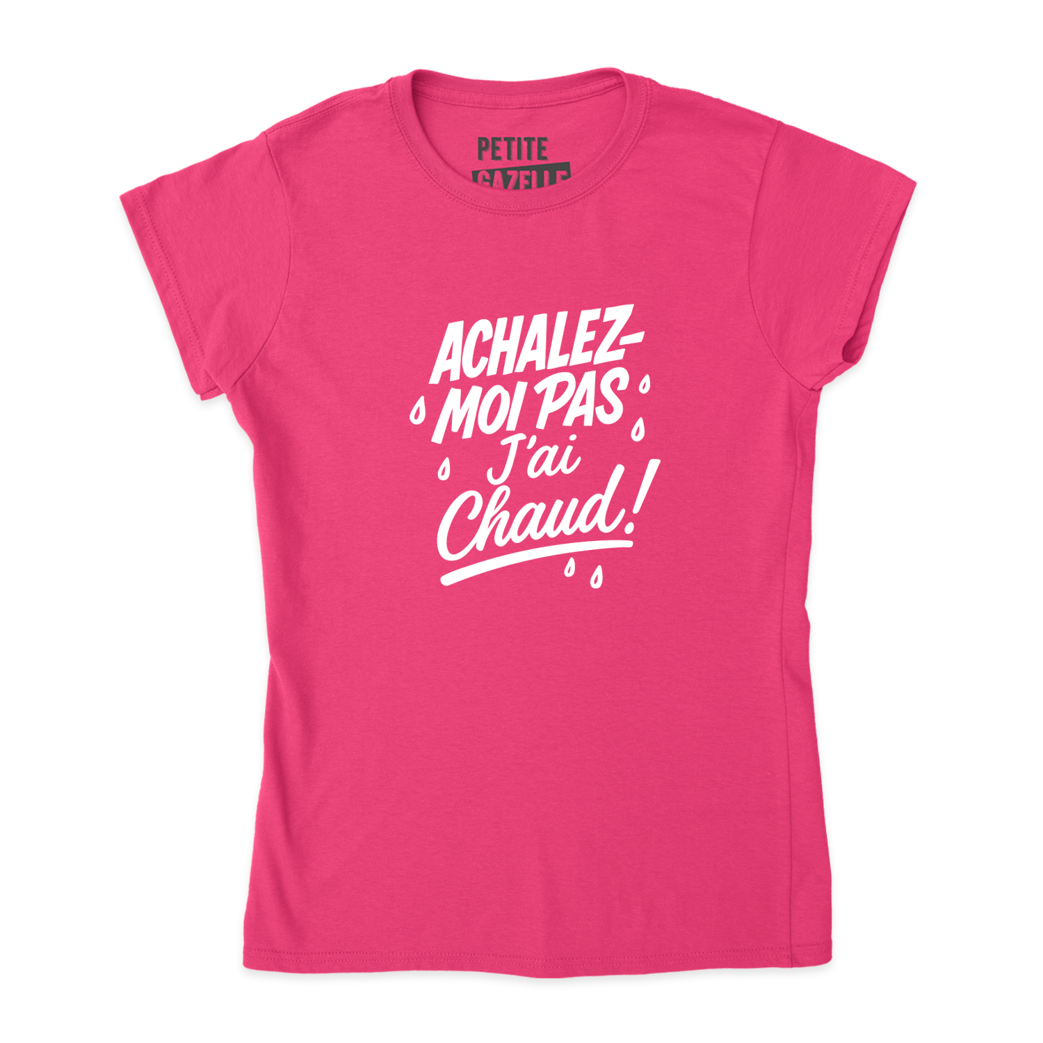 TSHIRT AJUSTÉ | Achalez-moi pas, j'ai chaud !
