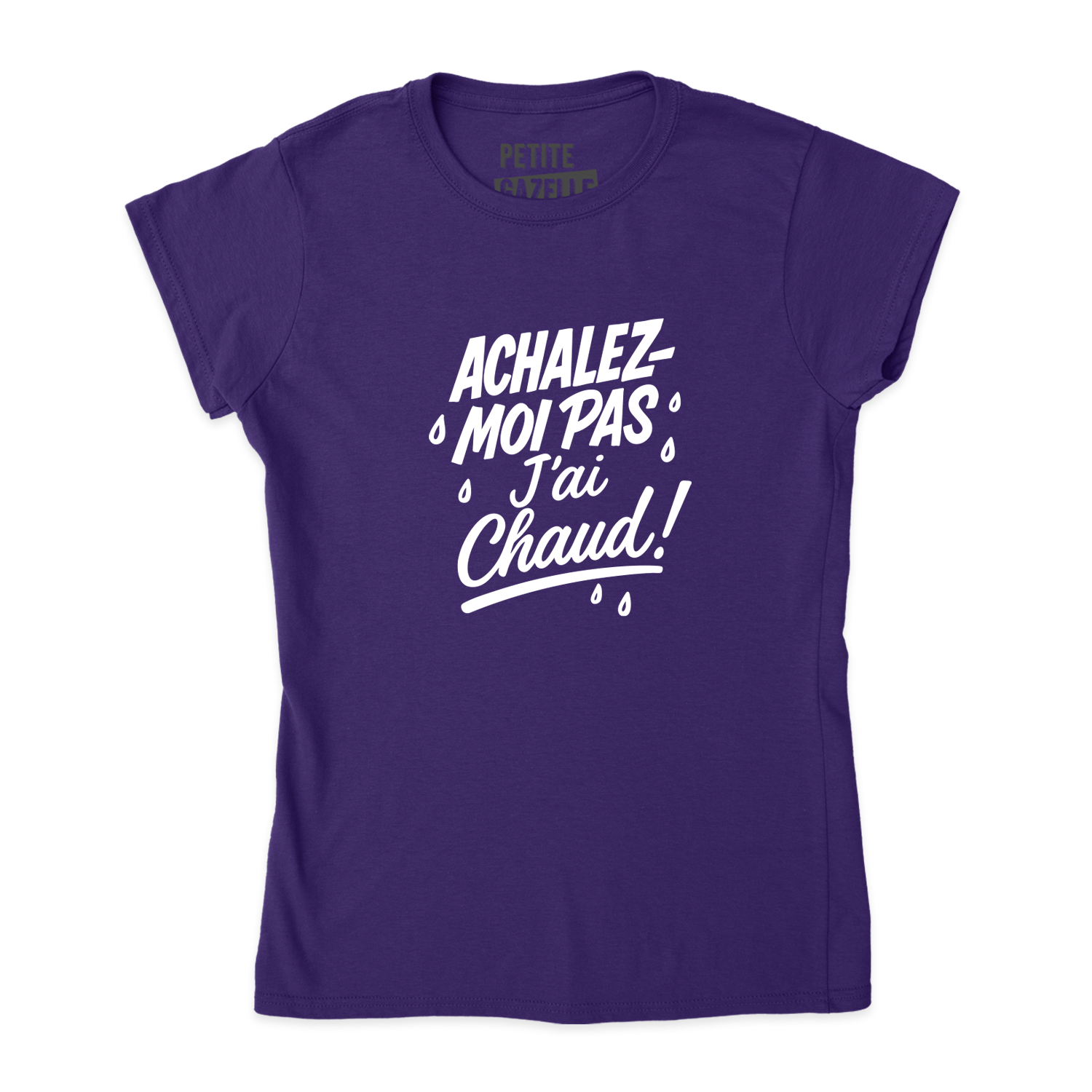 TSHIRT AJUSTÉ | Achalez-moi pas, j'ai chaud !