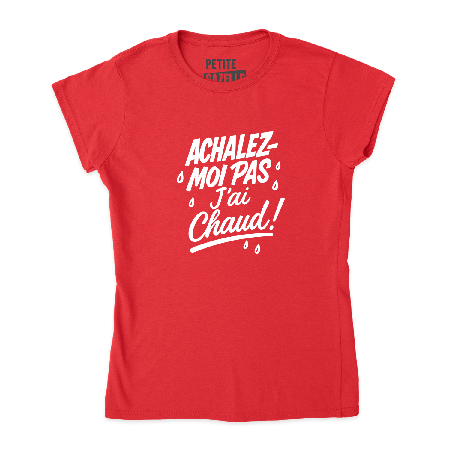 TSHIRT AJUSTÉ | Achalez-moi pas, j'ai chaud !