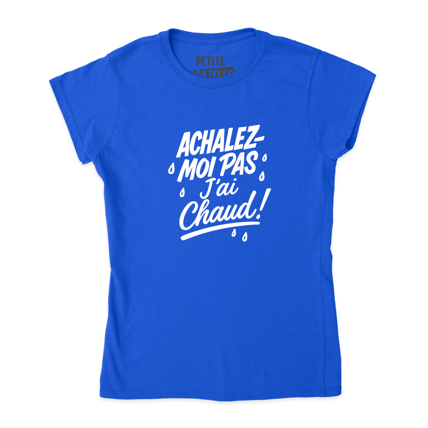 TSHIRT AJUSTÉ | Achalez-moi pas, j'ai chaud !