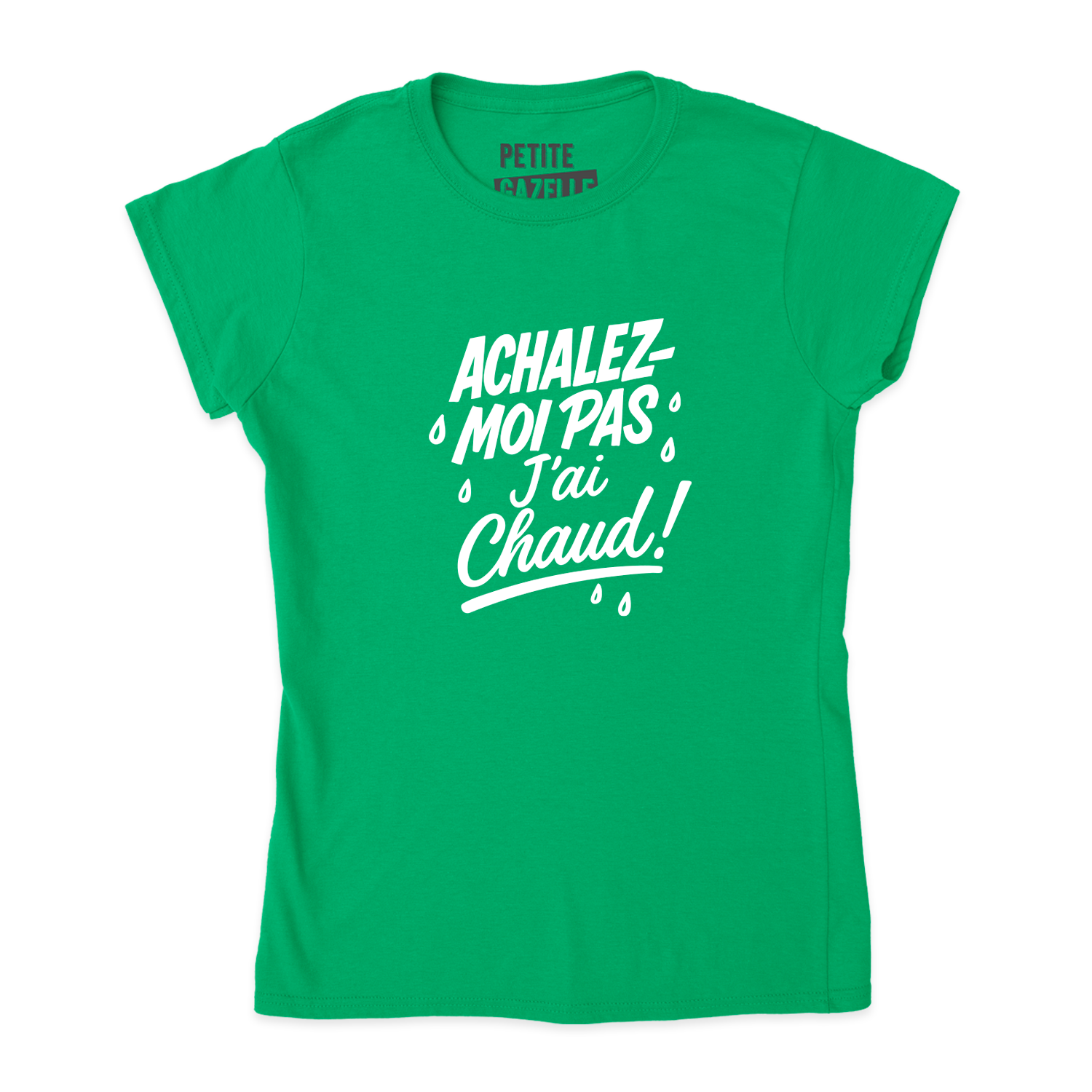 TSHIRT AJUSTÉ | Achalez-moi pas, j'ai chaud !