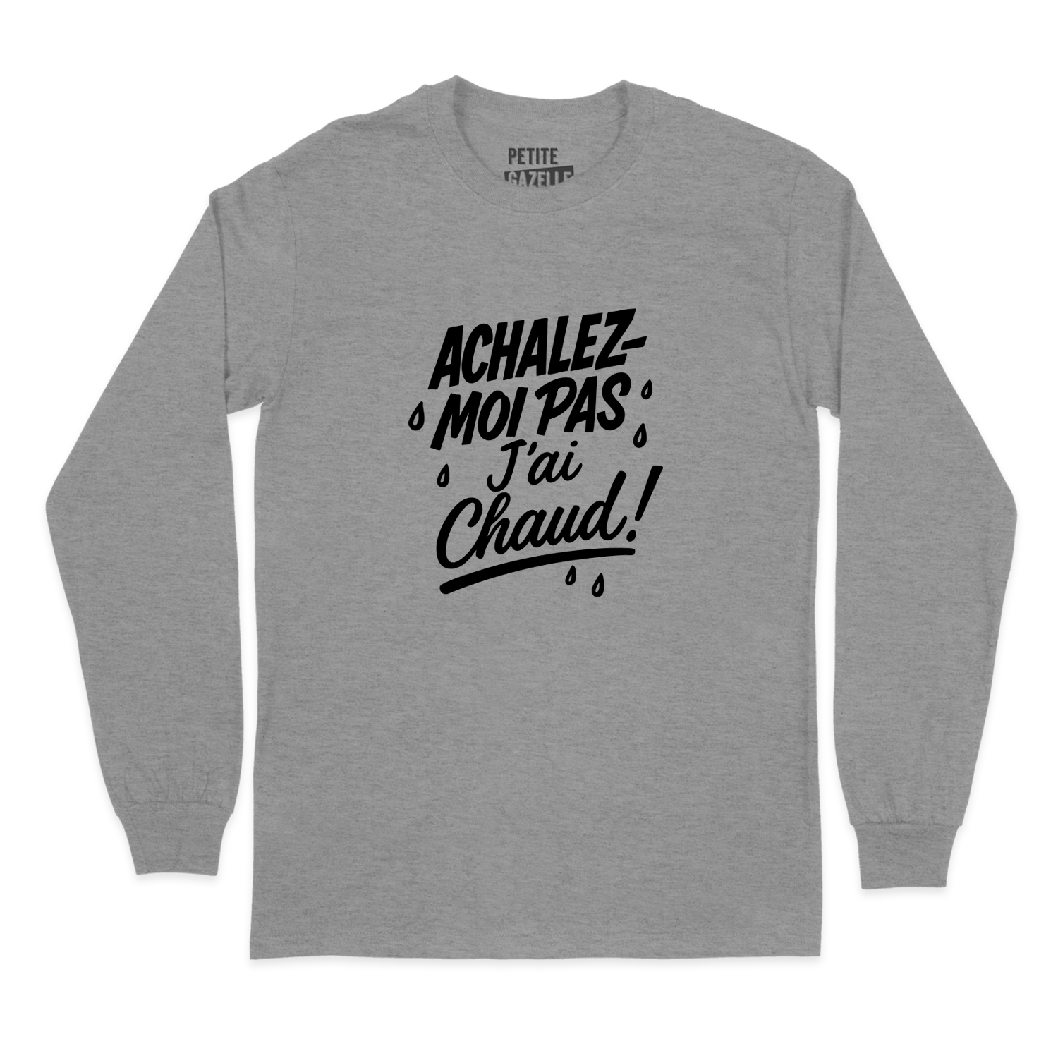 T-SHIRT À MANCHES LONGUES | Achalez-moi pas, j'ai chaud !