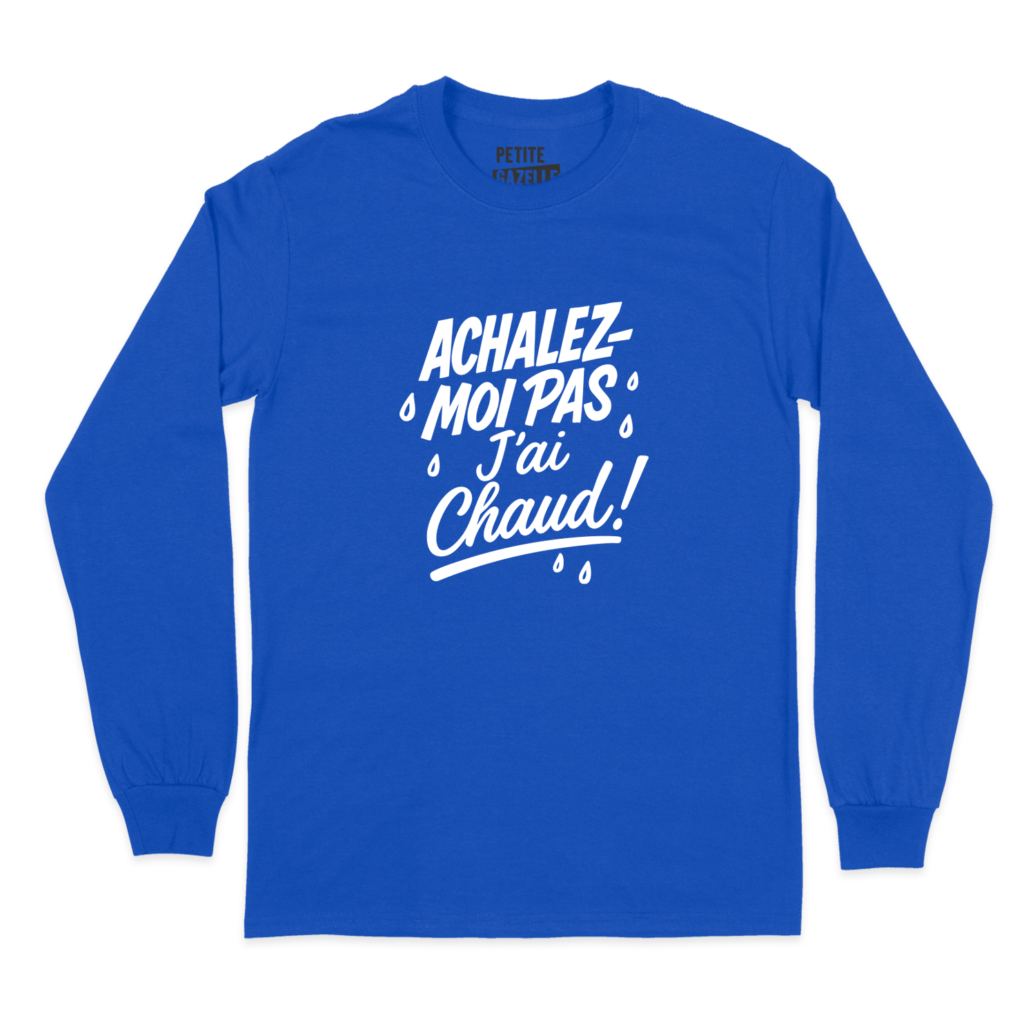 T-SHIRT À MANCHES LONGUES | Achalez-moi pas, j'ai chaud !