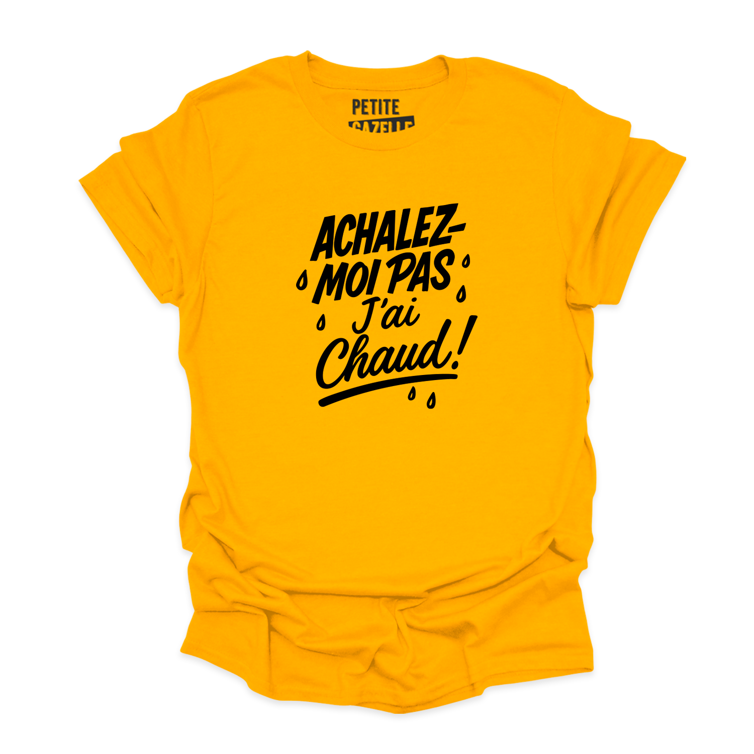 T-SHIRT COL ROND | Achalez-moi pas, j'ai chaud !