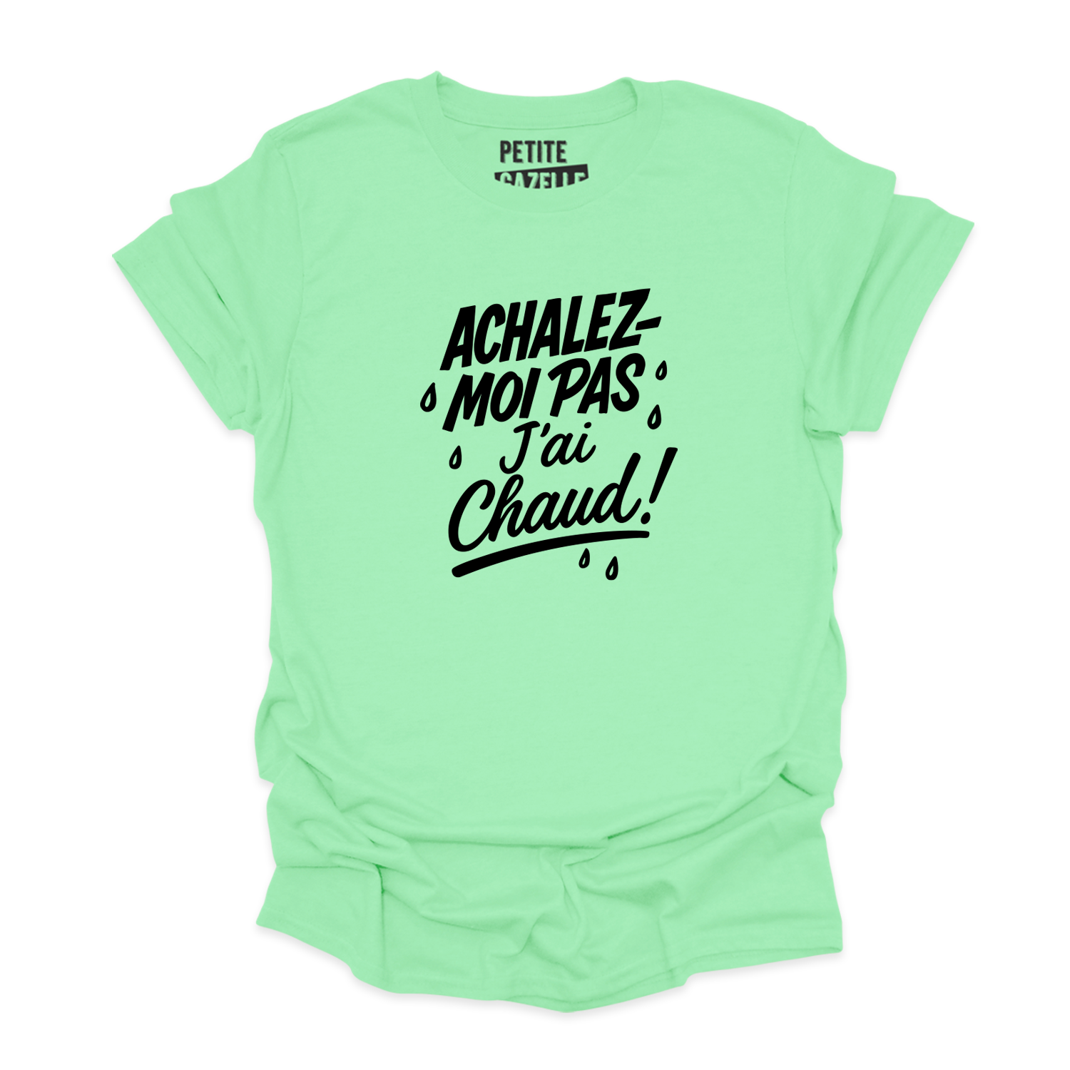 T-SHIRT COL ROND | Achalez-moi pas, j'ai chaud !