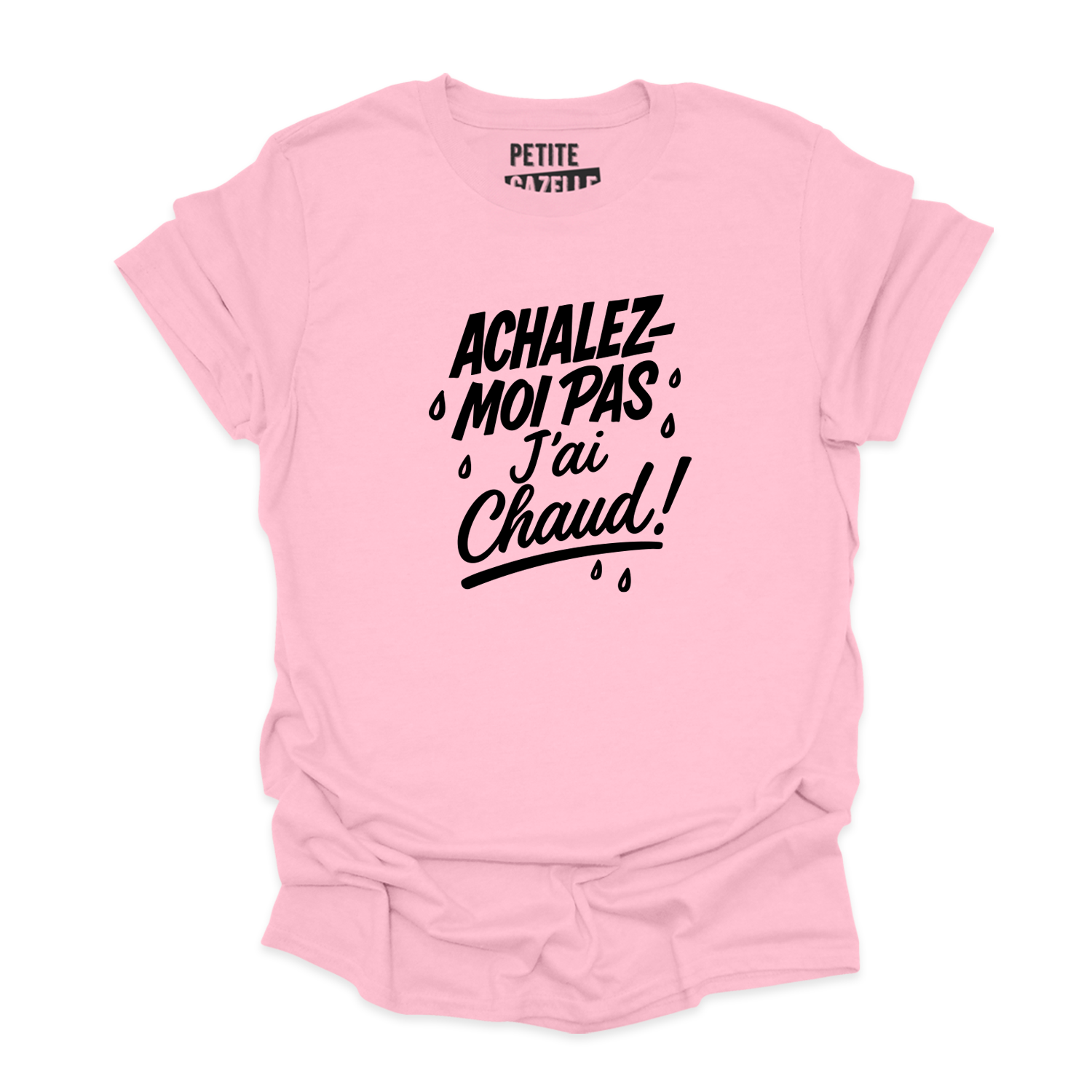 T-SHIRT COL ROND | Achalez-moi pas, j'ai chaud !
