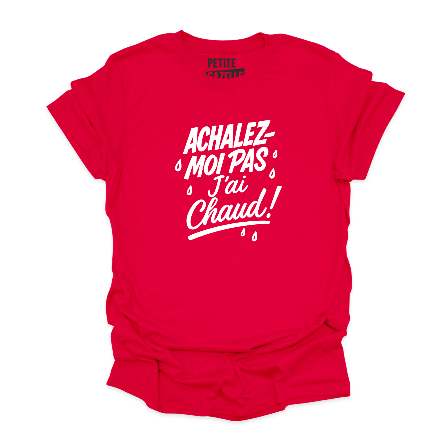 T-SHIRT COL ROND | Achalez-moi pas, j'ai chaud !
