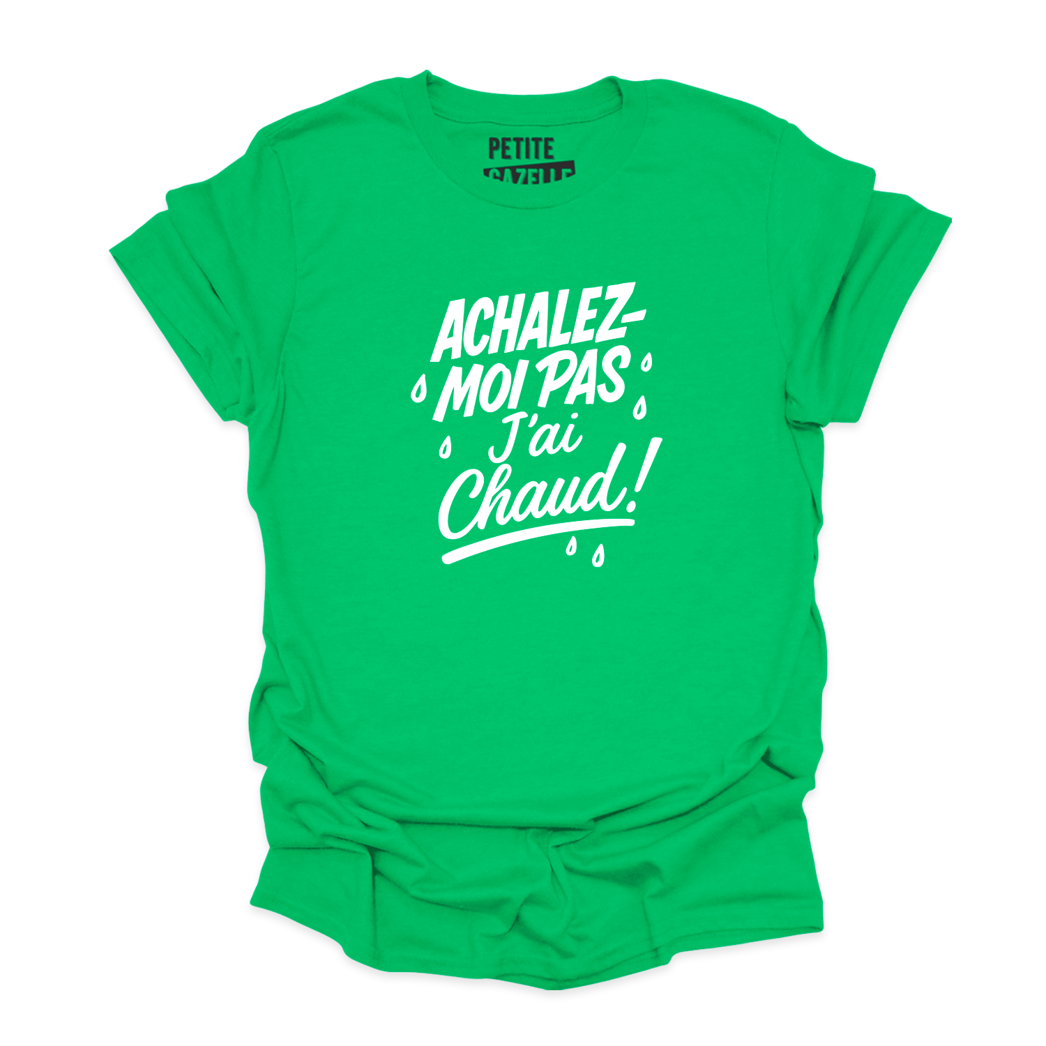 T-SHIRT COL ROND | Achalez-moi pas, j'ai chaud !