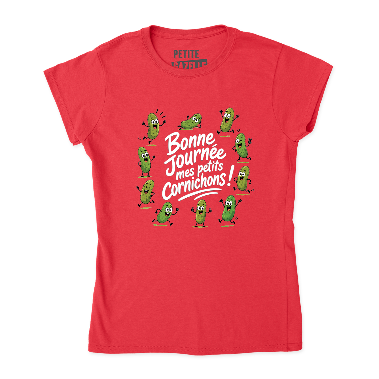 TSHIRT AJUSTÉ | Bonne journée mes petits cornichons