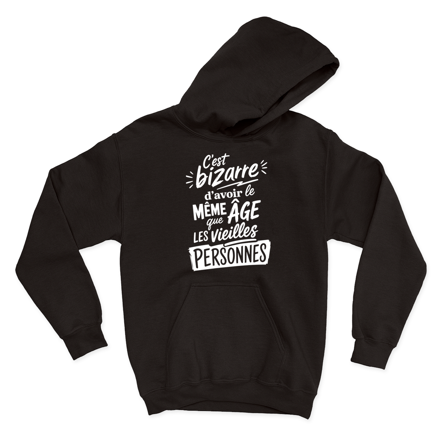 HOODIE | C'est bizarre d'avoir le même âge que les vieilles personnes