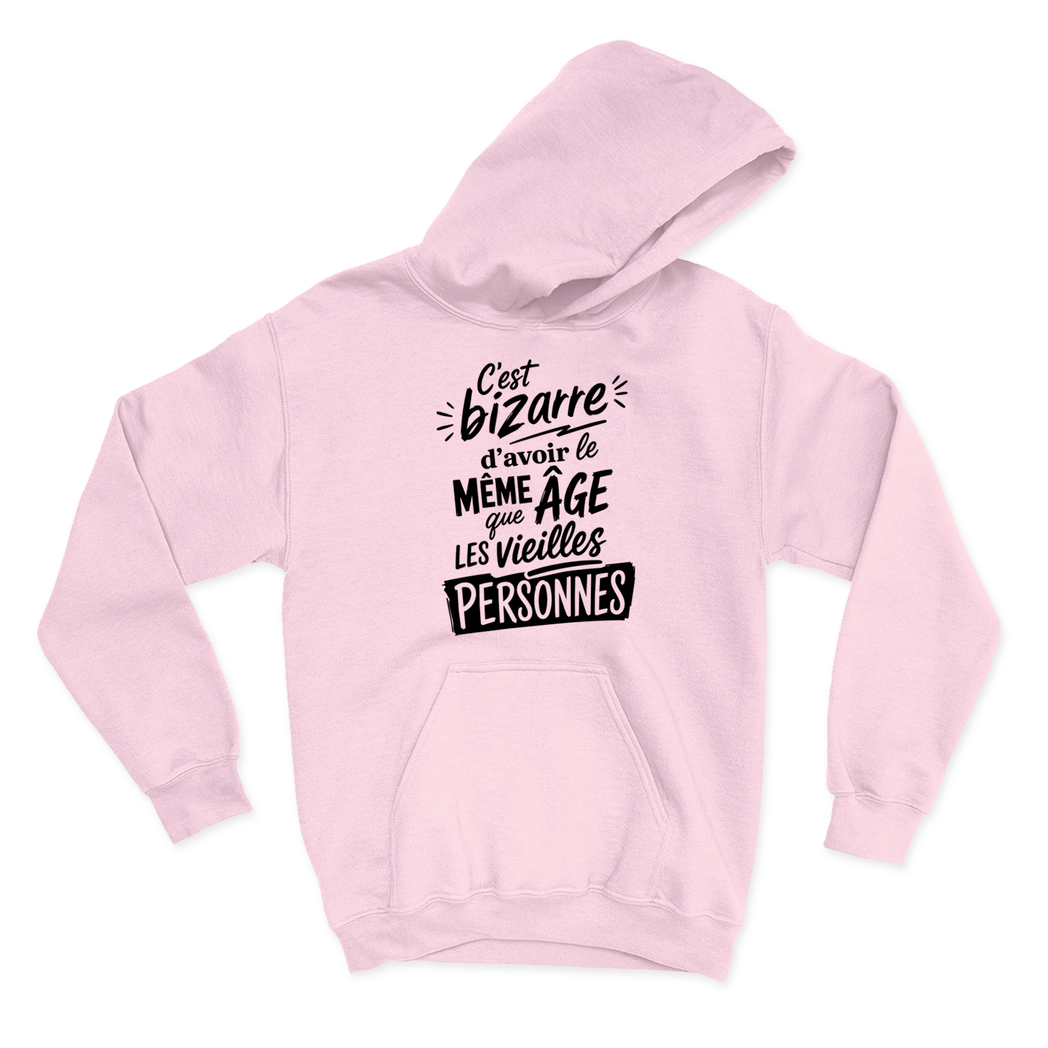 HOODIE | C'est bizarre d'avoir le même âge que les vieilles personnes