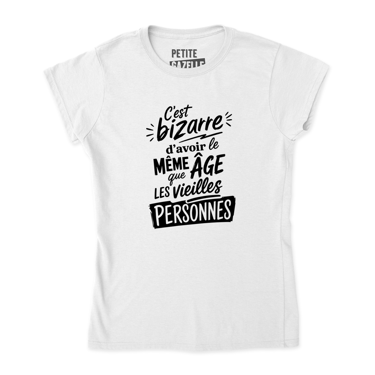 TSHIRT AJUSTÉ | C'est bizarre d'avoir le même âge que les vieilles personnes