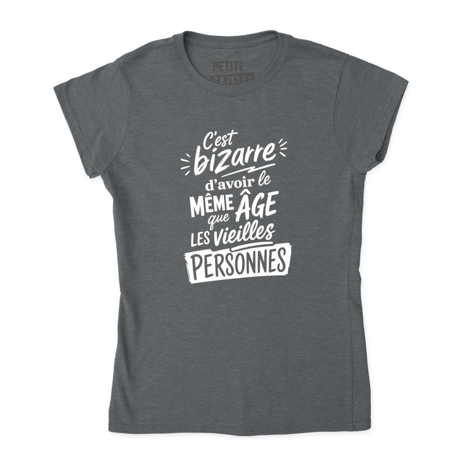 TSHIRT AJUSTÉ | C'est bizarre d'avoir le même âge que les vieilles personnes