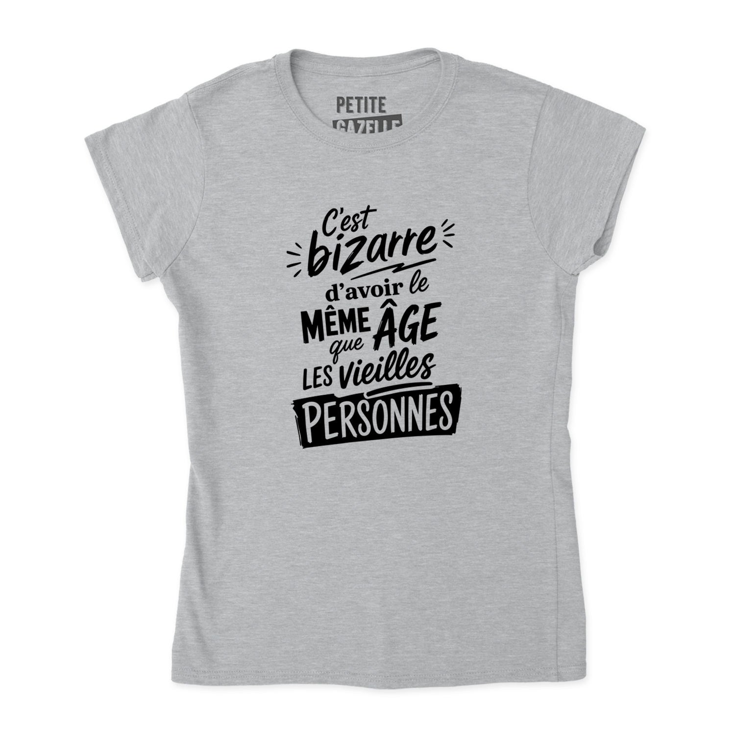TSHIRT AJUSTÉ | C'est bizarre d'avoir le même âge que les vieilles personnes