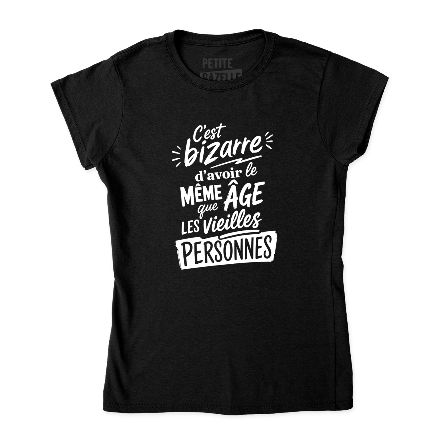TSHIRT AJUSTÉ | C'est bizarre d'avoir le même âge que les vieilles personnes