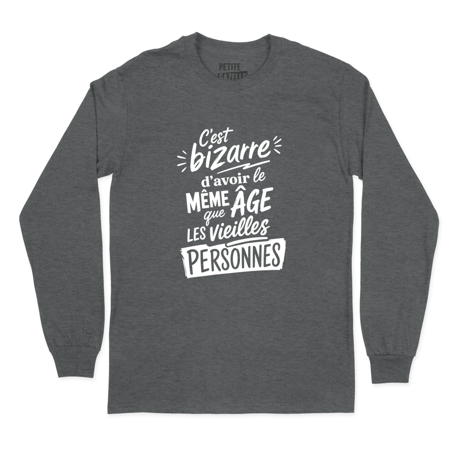 T-SHIRT À MANCHES LONGUES | C'est bizarre d'avoir le même âge que les vieilles personnes