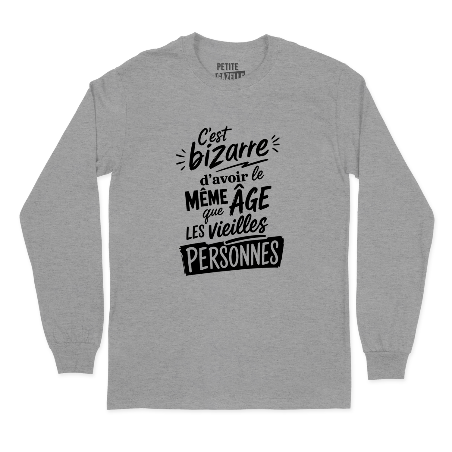 T-SHIRT À MANCHES LONGUES | C'est bizarre d'avoir le même âge que les vieilles personnes
