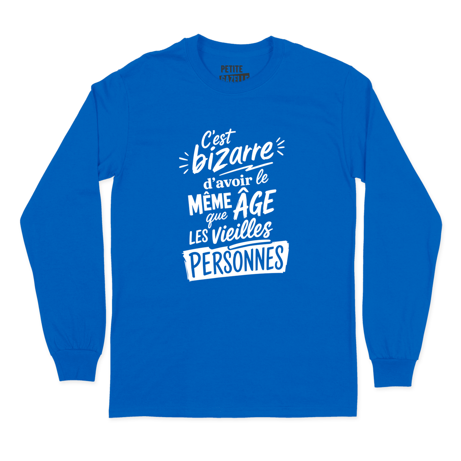 T-SHIRT À MANCHES LONGUES | C'est bizarre d'avoir le même âge que les vieilles personnes