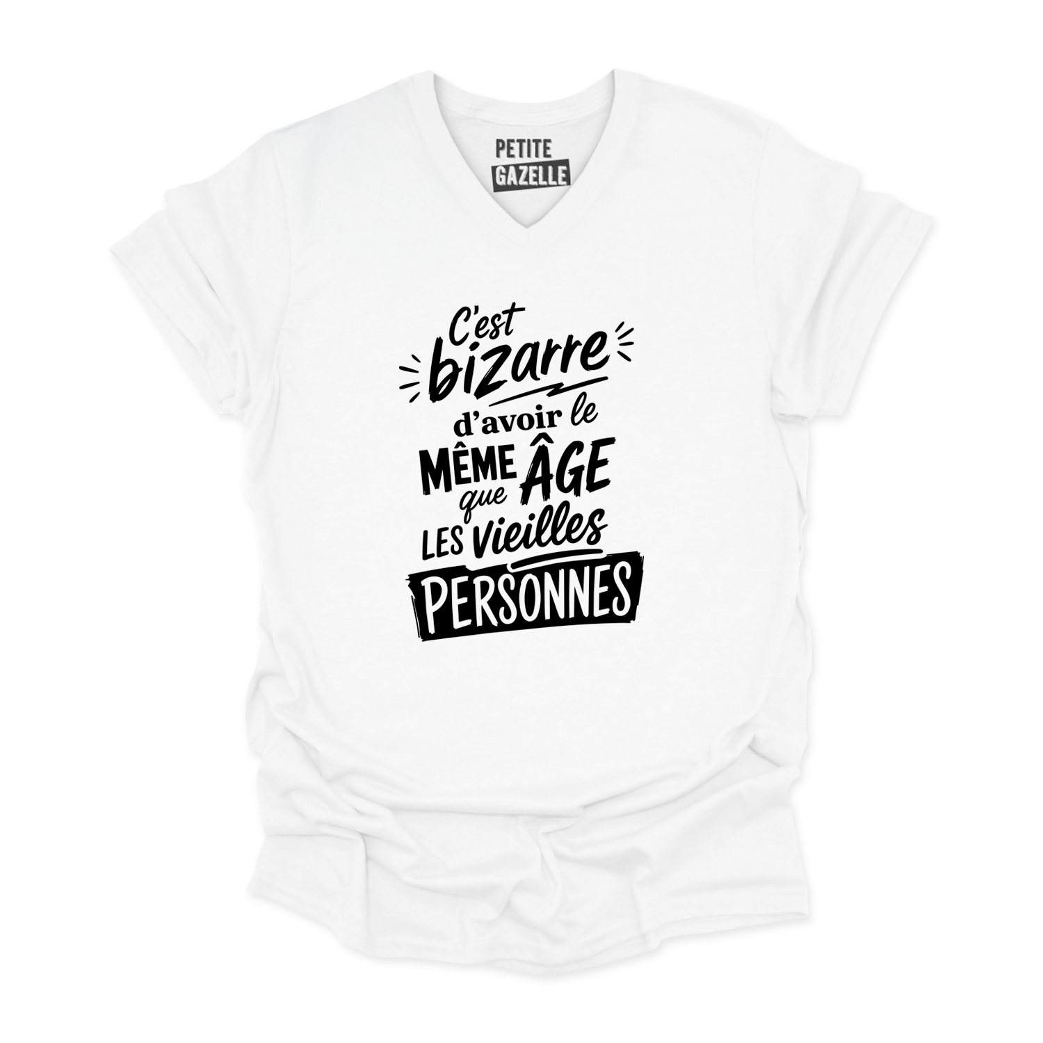 TSHIRT COL en V | C'est bizarre d'avoir le même âge que les vieilles personnes