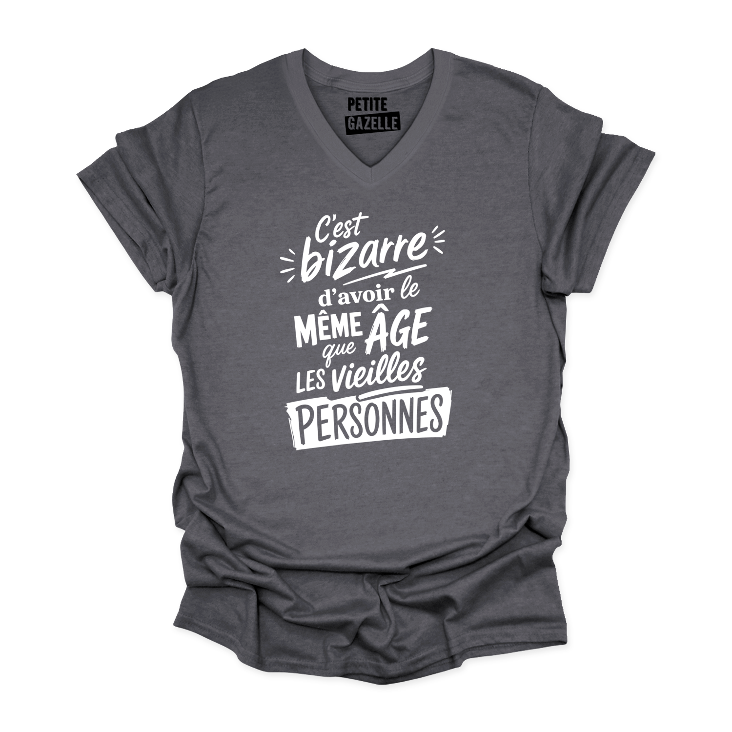 TSHIRT COL en V | C'est bizarre d'avoir le même âge que les vieilles personnes