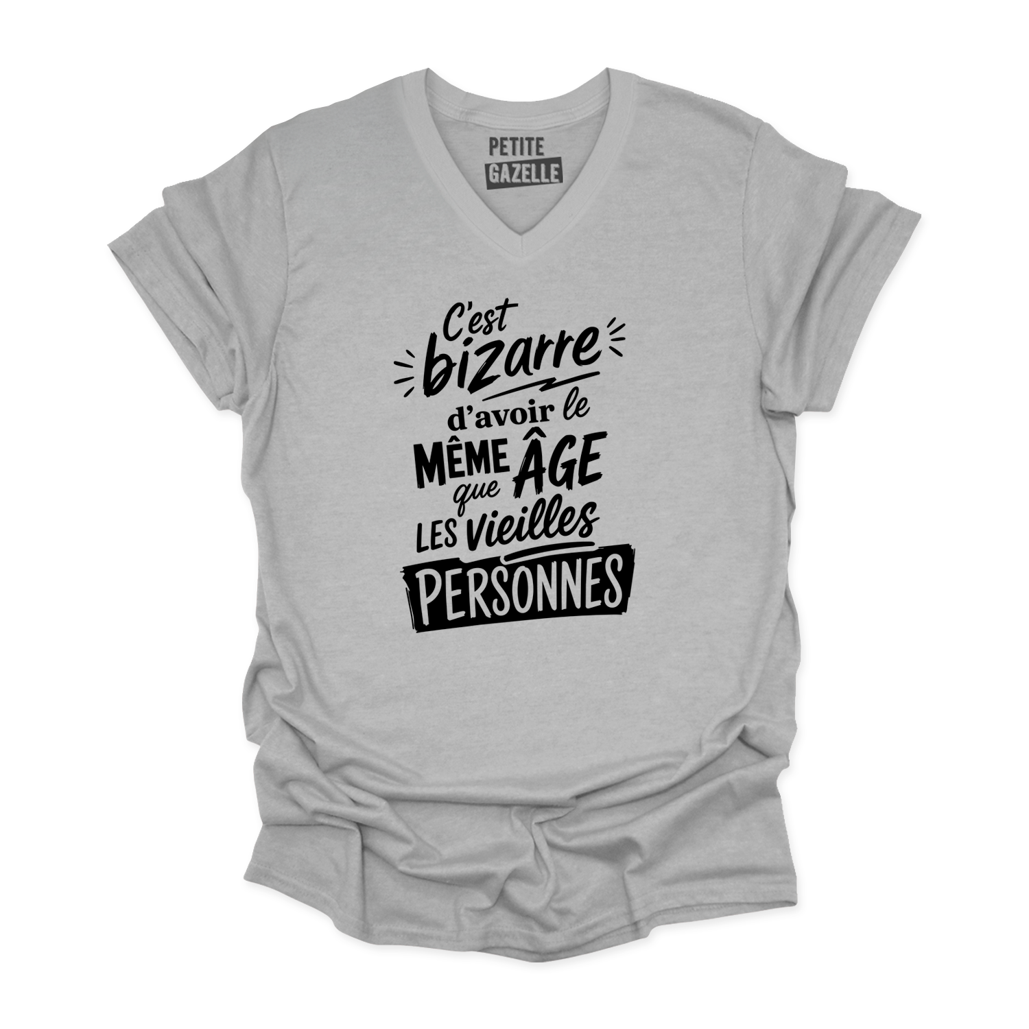 TSHIRT COL en V | C'est bizarre d'avoir le même âge que les vieilles personnes