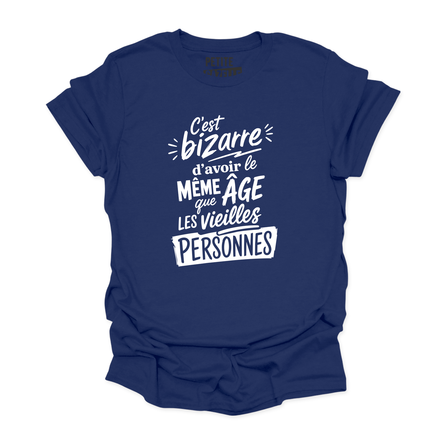 T-SHIRT COL ROND | C'est bizarre d'avoir le même âge que les vieilles personnes