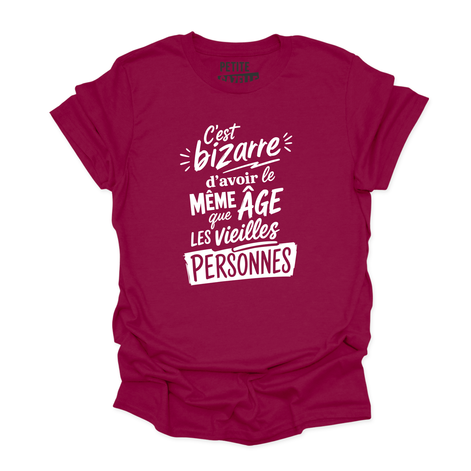 T-SHIRT COL ROND | C'est bizarre d'avoir le même âge que les vieilles personnes