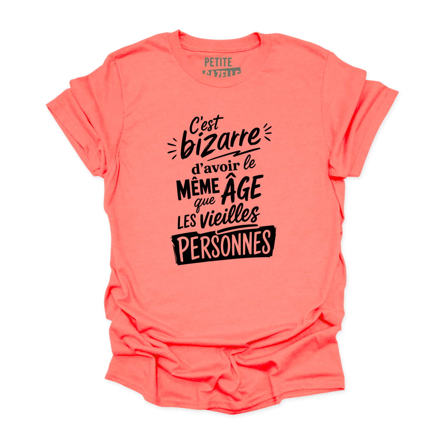 T-SHIRT COL ROND | C'est bizarre d'avoir le même âge que les vieilles personnes