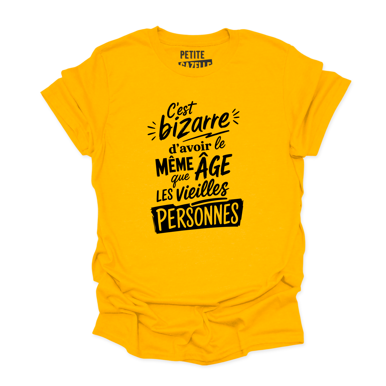 T-SHIRT COL ROND | C'est bizarre d'avoir le même âge que les vieilles personnes