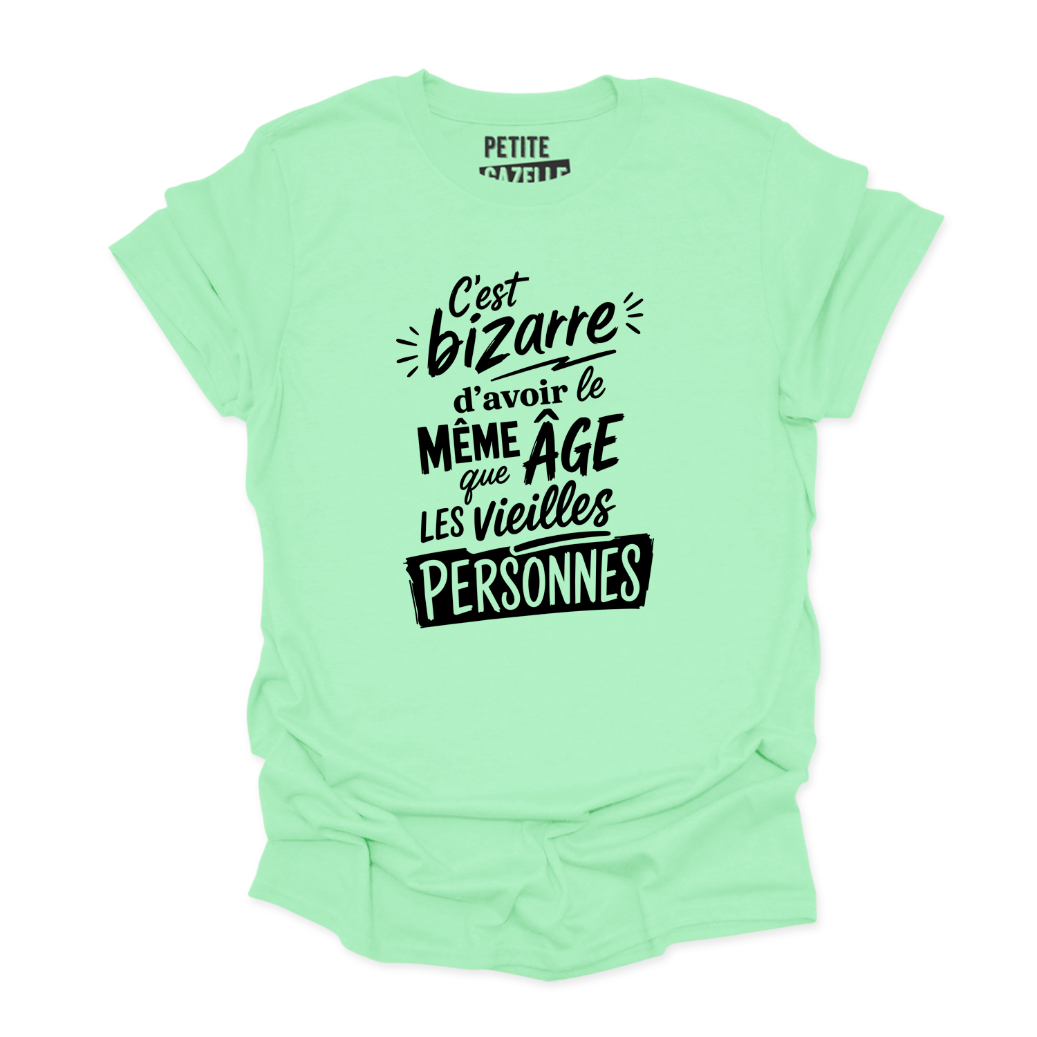 T-SHIRT COL ROND | C'est bizarre d'avoir le même âge que les vieilles personnes