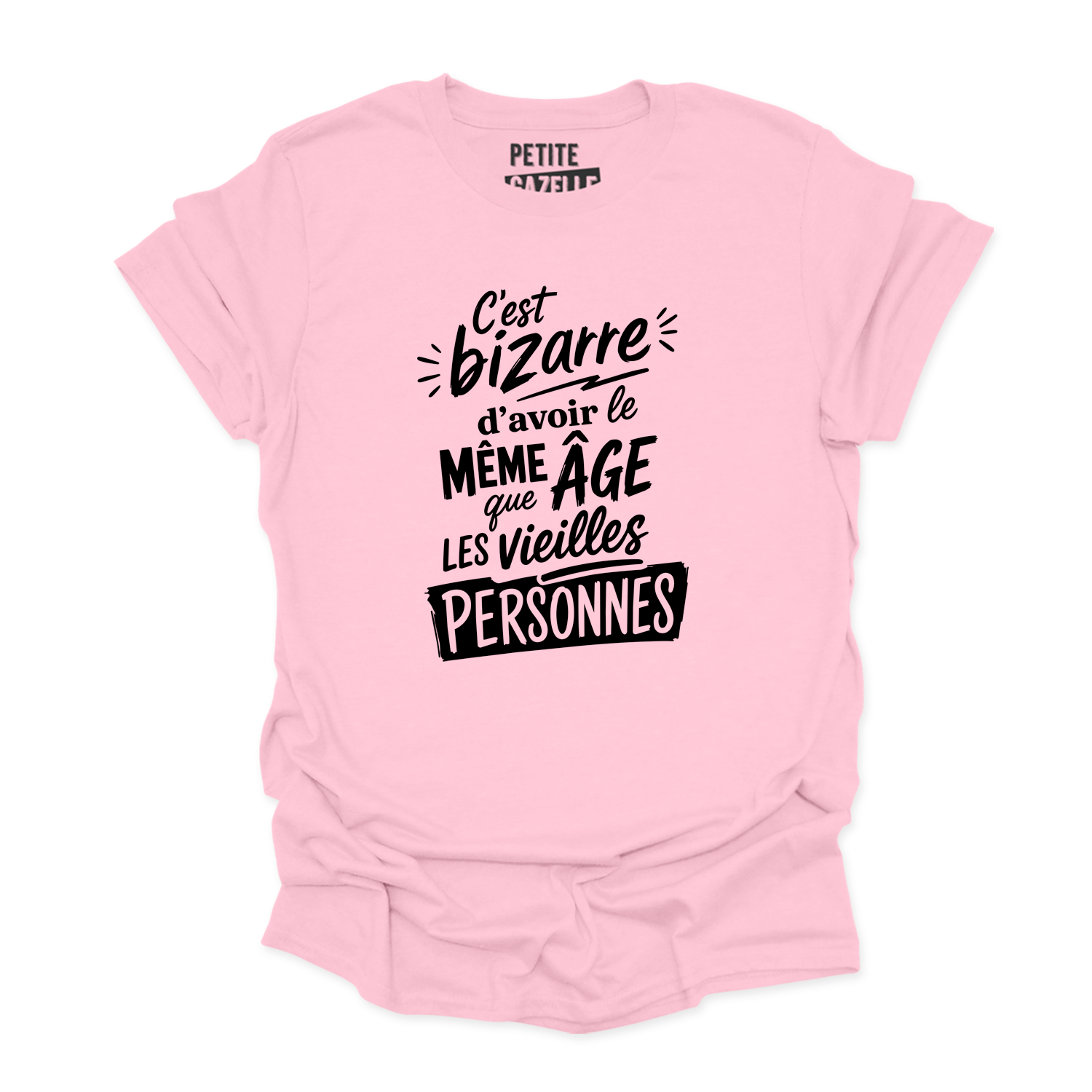 T-SHIRT COL ROND | C'est bizarre d'avoir le même âge que les vieilles personnes
