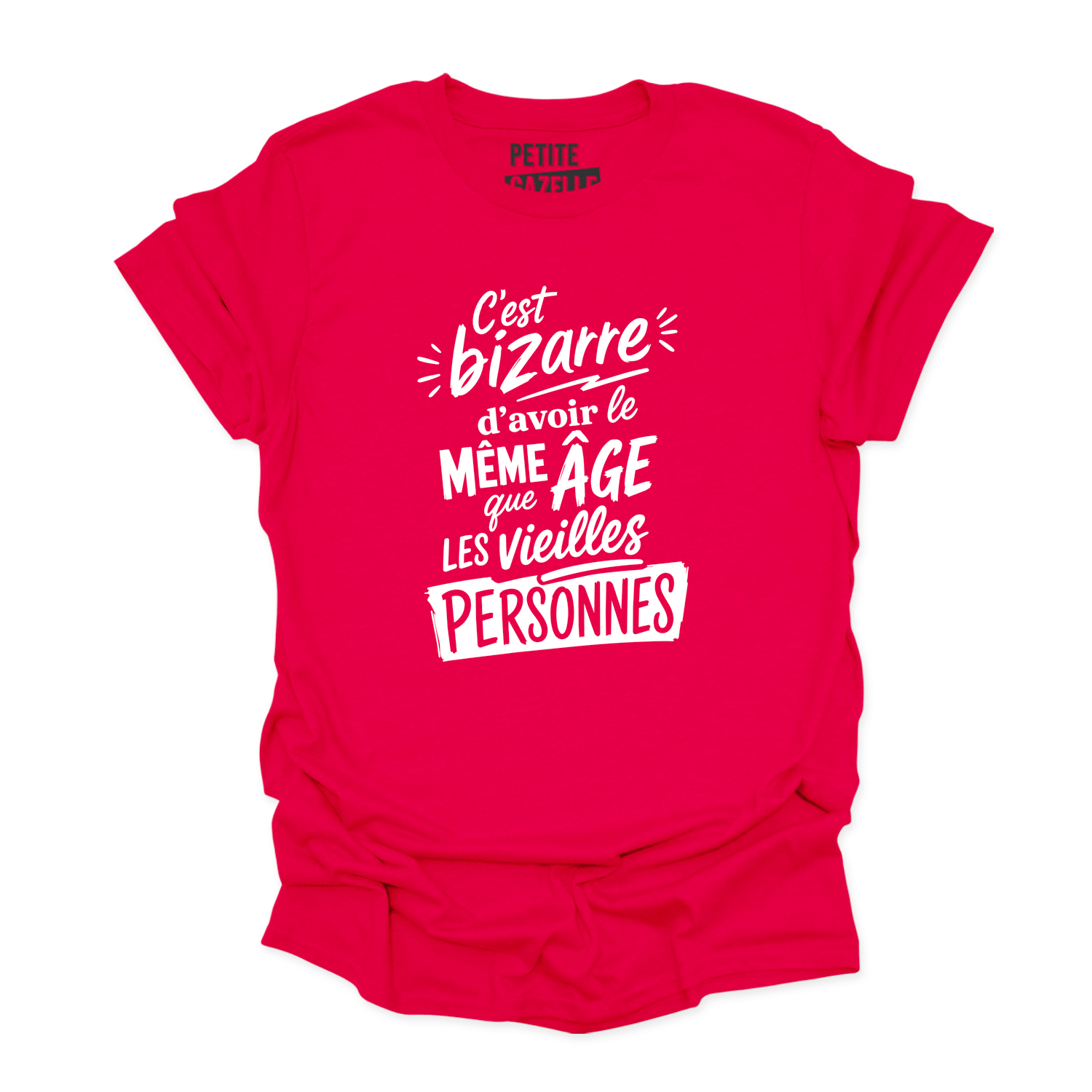 T-SHIRT COL ROND | C'est bizarre d'avoir le même âge que les vieilles personnes