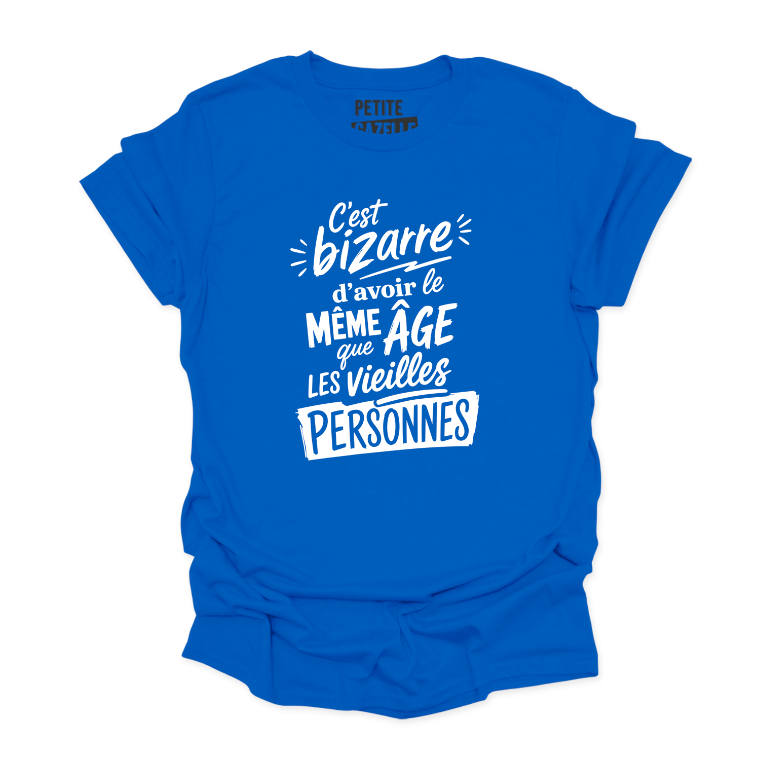 T-SHIRT COL ROND | C'est bizarre d'avoir le même âge que les vieilles personnes
