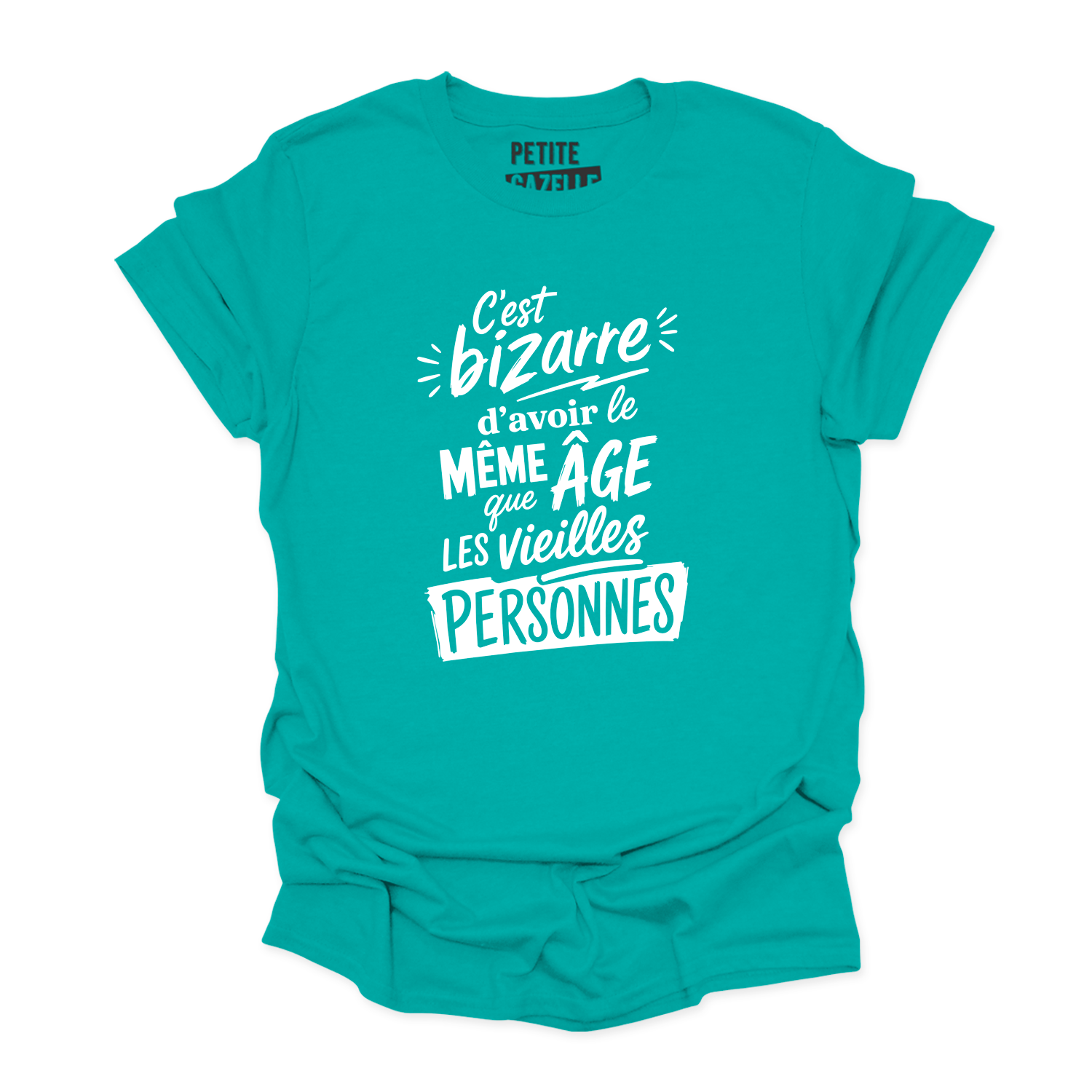 T-SHIRT COL ROND | C'est bizarre d'avoir le même âge que les vieilles personnes