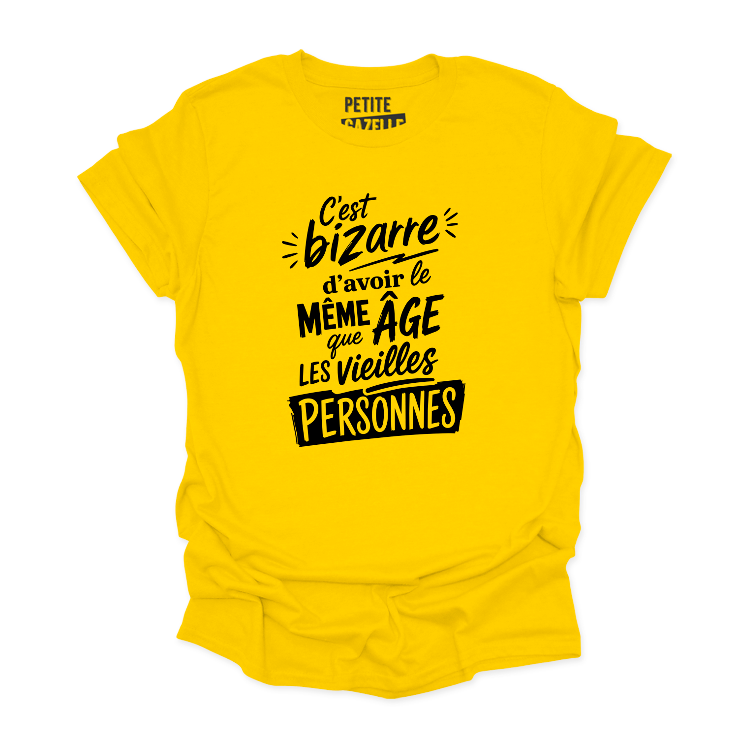 T-SHIRT COL ROND | C'est bizarre d'avoir le même âge que les vieilles personnes