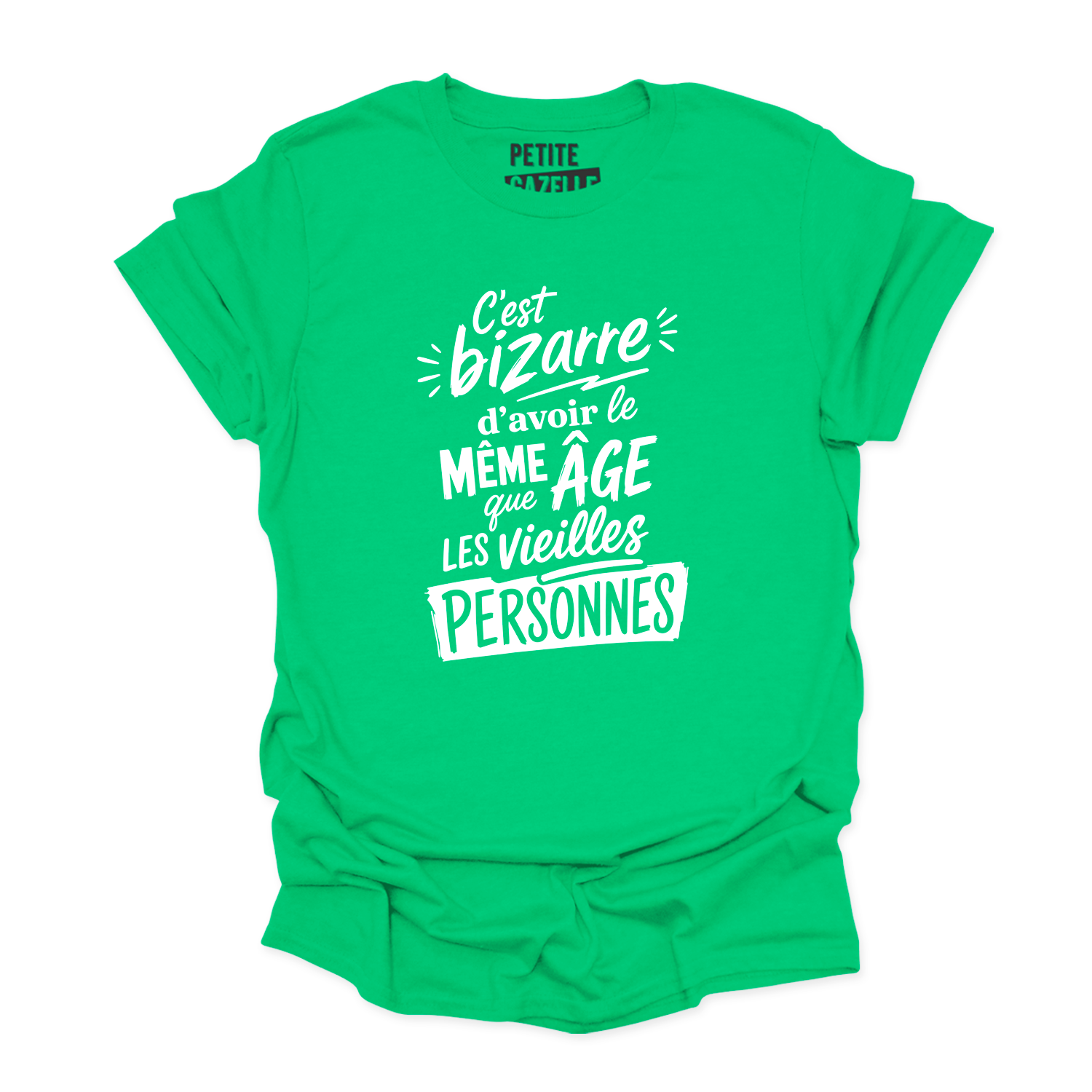 T-SHIRT COL ROND | C'est bizarre d'avoir le même âge que les vieilles personnes