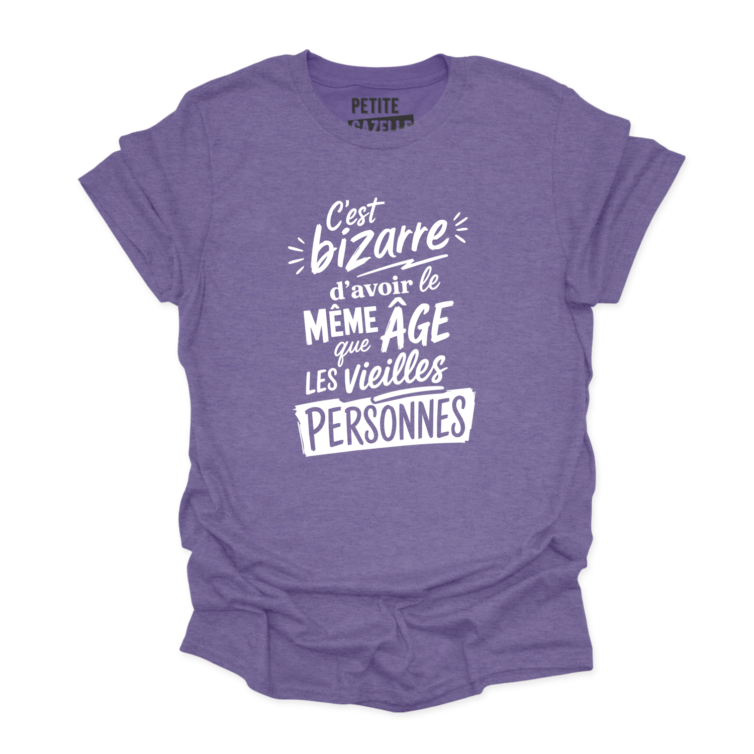 T-SHIRT COL ROND | C'est bizarre d'avoir le même âge que les vieilles personnes
