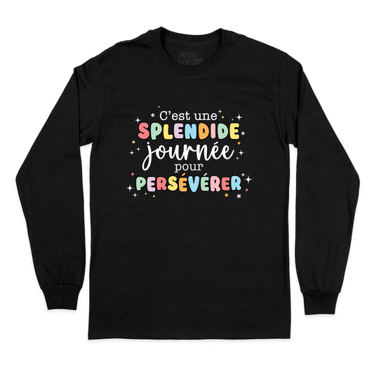 T-SHIRT À MANCHES LONGUES | C'est une splendide journée pour persévérer