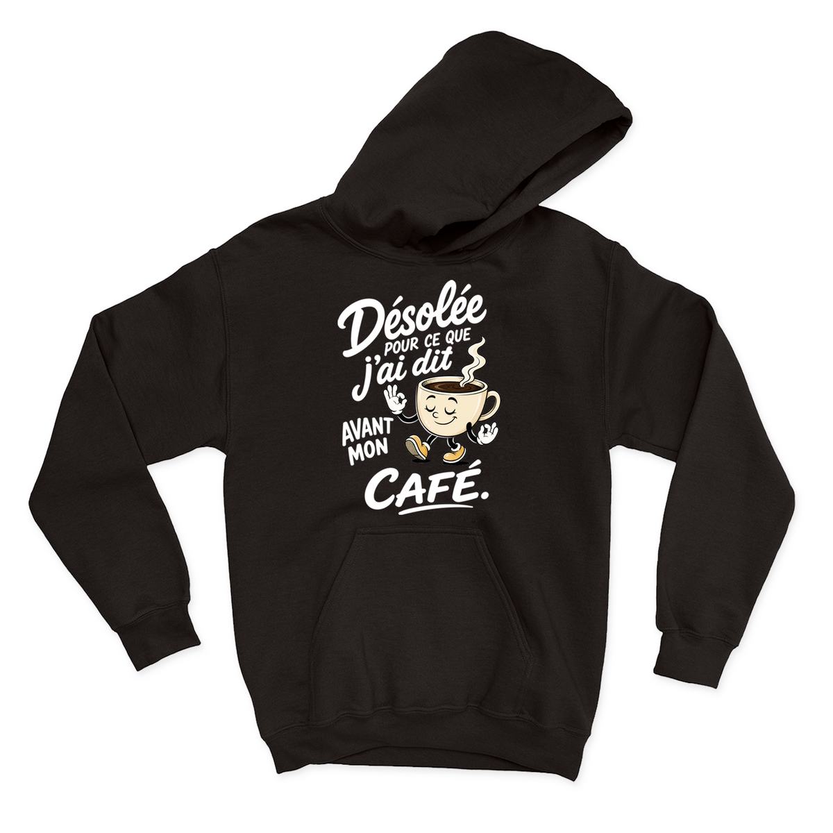 HOODIE | Désolée pour ce que j'ai dit avant mon café