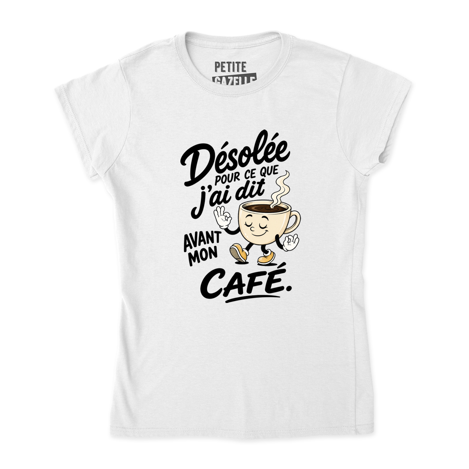 TSHIRT AJUSTÉ | Désolée pour ce que j'ai dit avant mon café