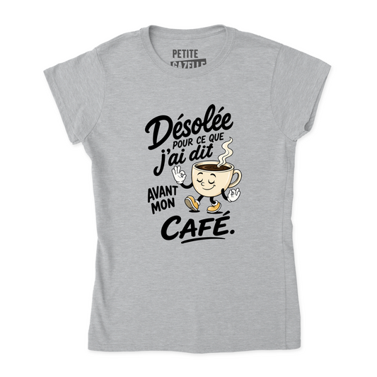 TSHIRT AJUSTÉ | Désolée pour ce que j'ai dit avant mon café