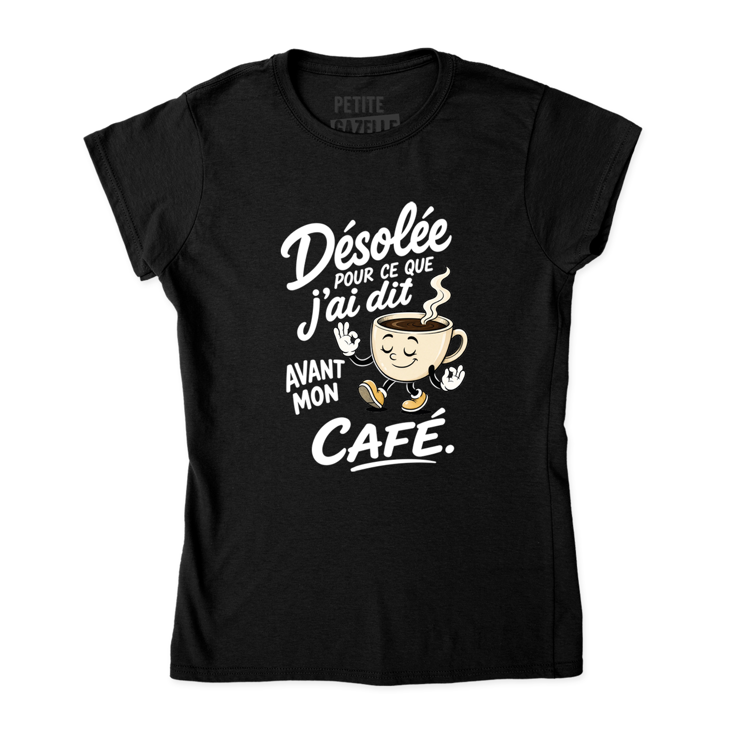 TSHIRT AJUSTÉ | Désolée pour ce que j'ai dit avant mon café